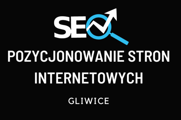 Pozycjonowanie stron internetowych Gliwice
